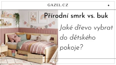 Přírodní smrk vs. buk cink: Jaké dřevo vybrat do dětského pokoje a ložnice?